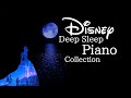 Disney Deep Sleep Piano Collection, Sleep Meditation, Calm and Relaxing Music 2023 (No Mid-roll Ads)
