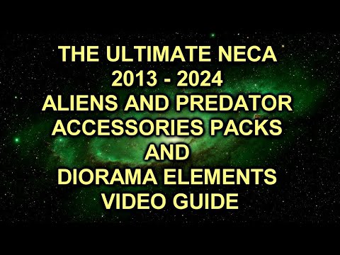 THE ULTIMATE NECA 2013 - 2024 ALIENS AND PREDATOR ACCESSORIES PACKS AND DIORAMA ELEMENTS VIDEO GUIDE