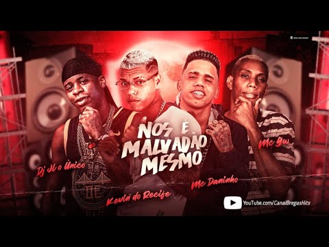 🔵 KEVIN DO RECIFE & MC DANINHO, Feat. DJ JL O ÚNICO & MC GW - NOS É MALVADÃO MESMO - RMX BREGA FUNK