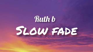 Ruth b- slow fade (with lyric&#39;s)