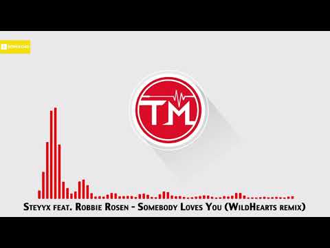 Steyyx feat. Robbie Rosen - Somebody Loves You (WildHearts Remix)