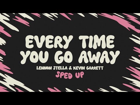 Lennon Stella & Kevin Garrett - Every Time You Go Away (sped up + lyrics)