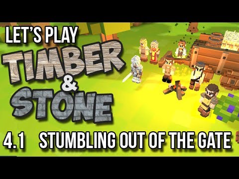 4.1 - Timber and Stone Lets Play Tutorial - Stumbling out of the gate  (S04 E01 - version 1.52)
