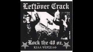 Leftöver Crack - Rock The 40 Oz. (2004 Reissue)