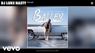 DJ Luke Nasty - Baller (Audio)