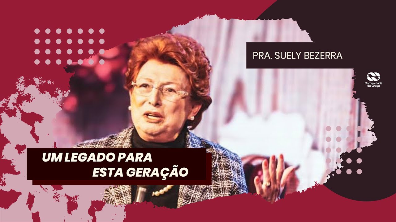 Um legado para esta geração // pra. Suely Bezerra