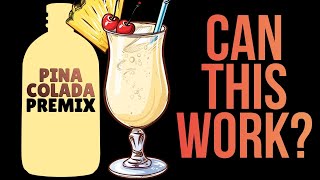 Can You REALLY Make a Great Pina Colada with a Premix?