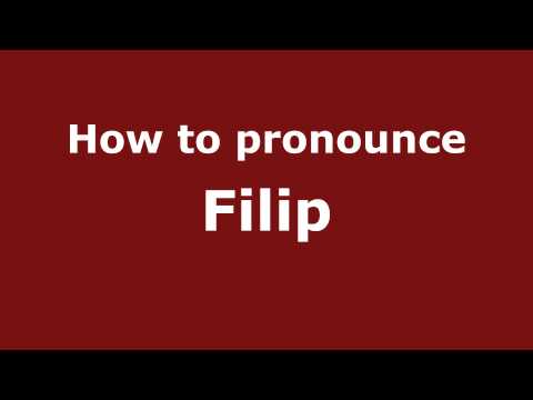 How to Pronounce Filip - PronounceNames.com