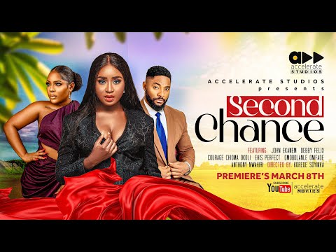SECOND CHANCE - JOHN EKANEM, DEBBY FELIX, CHIOMA OKOLI, EHIS PERFECT - second chance nollywood movie