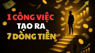 Làm Ít Hơn, Kiếm Nhiều Hơn: 1 Công Việc Đẻ Ra 7 Dòng Tiền Cho Người Giàu | Đạo Khởi Nghiệp