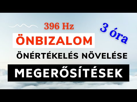 Önbizalom, önértékelés növelése | pozitív megerősítés | tudatalatti programozás | 3 óra ~ 396 hz