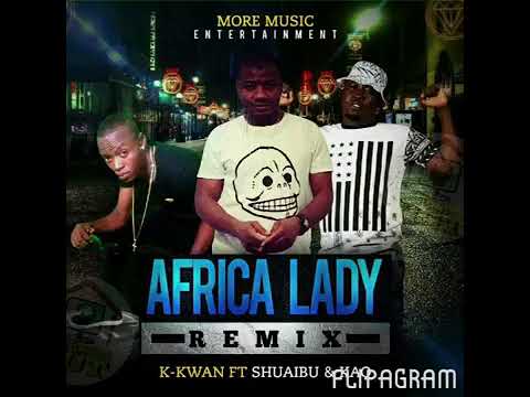 K-Kwan - Africa Lady Remix ft Shuaibu & Kao Denero