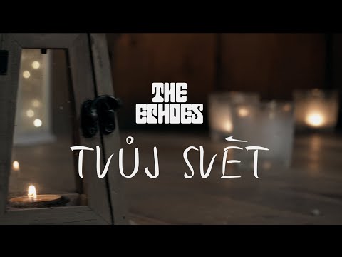 The Echoes - The Echoes  - Tvůj Svět (oficiální videoklip)