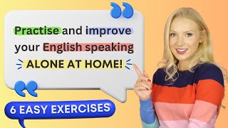 Introduction - 6 exercises to practise & improve speaking English at home ALONE!