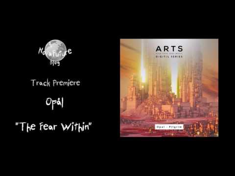 Opål - The Fear Within [AD078 | ARTS Records | Premiere]