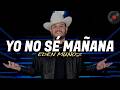 Eden Muñoz - Yo No Sé Mañana (Letra)