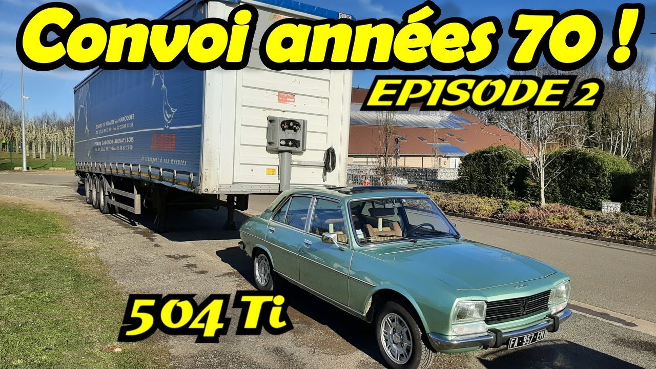 504 TI, DS 23 PALLAS, 604 V6, LE CONVOI DES ANNEES 70 la suite... (épisode 2)