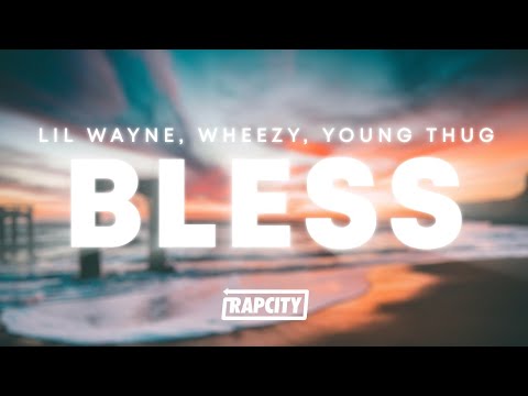 Lil Wayne & Wheezy - Bless (Lyrics) ft. Young Thug