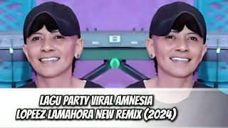 Download lagu LAGU PARTY VIRAL GACOR AMNESIA - LOPEEZ LAMAHORA NEW REMIX (2024) mp3