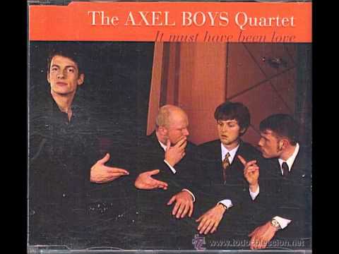 The Axel Boys Quartet - It Must Have Been Love