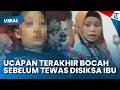 UCAPAN TERAKHIR BOCAH 12 Tahun Sebelum Tewas Disiksa Ibu Tiri Di Sukabumi Kekejaman Ibu Tiri Dikuak