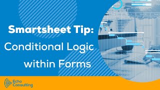 Smartsheet Conditional Logic within Forms