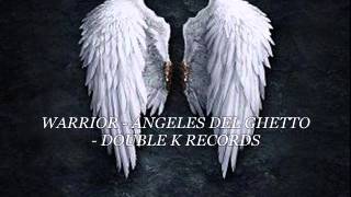 WARRIOR - ANGELES DEL GHETTO - DOUBLE K RECORDS