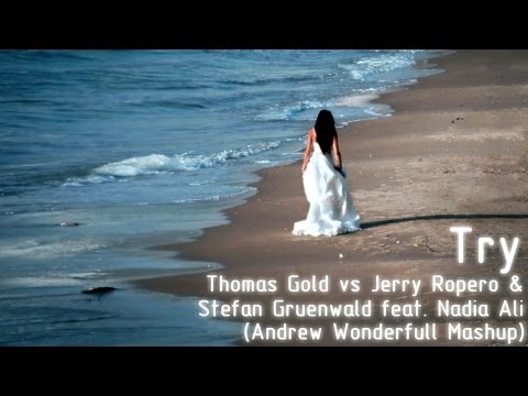 Thomas Gold vs Jerry Ropero & Stefan Gruenwald feat. Nadia Ali - Try (Andrew Wonderfull Mashup)