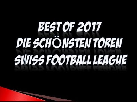 Best of 2017 Die schönsten Tore Swiss Foorball League