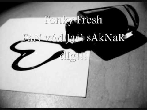 Fonky Fresh Fan vad jag saknar dig