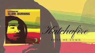 Katchafire - Frisk Me Down