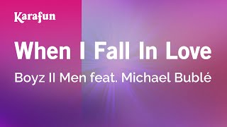 When I Fall In Love - Boyz II Men feat. Michael Bublé | Karaoke Version | KaraFun