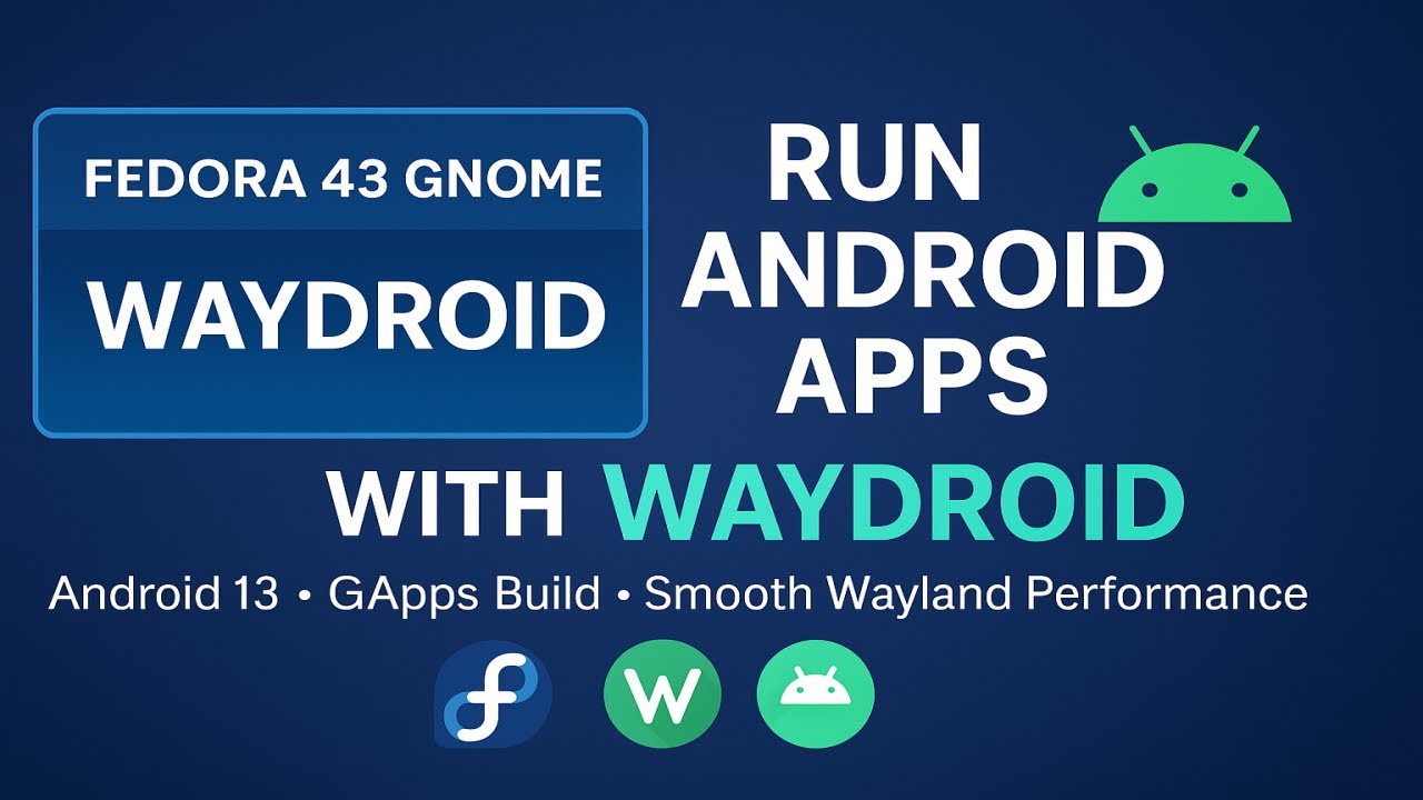Run Android Apps on Fedora 43 | Full Waydroid Setup (Android 13) Waydroid Installation Fedora 43