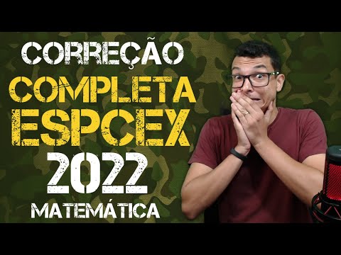 CORREÇÃO ESPCEX 2022 MATEMÁTICA ! TODAS AS QUESTÕES RESOLVIDAS !