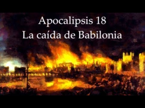 Apocalipsis 18 (La caída de babilonia)