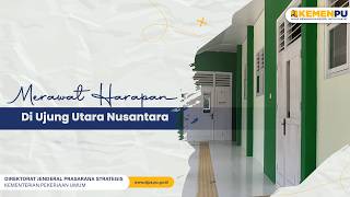 Merawat Harapan Di Ujung Utara Nusantara