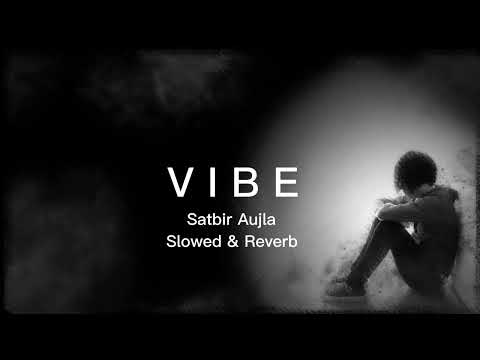 Vibe_Satbir Aujla _ (Slowed & Reverb) Song #slowedandreverb #trending #tiktokviral #foryou #satbir
