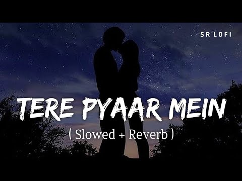 Tere Pyaar Mein (Slowed + Reverb) | Tu Jhoothi Main Makkar | Arijit Singh, Nikhita Gandhi | SR Lofi