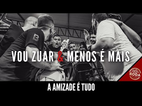 Vou Zuar e Menos é Mais - A amizade é tudo / Encerramento do Projeto Na Mesma Roda 1