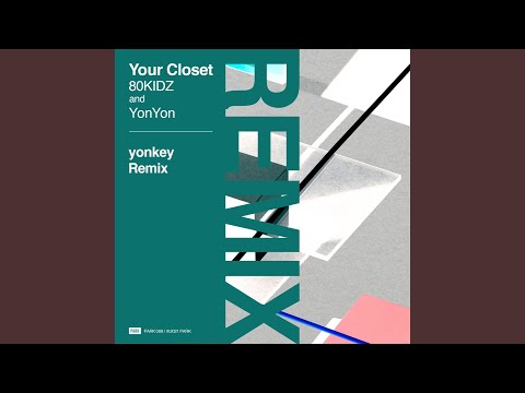 Your Closet (yonkey Remix)
