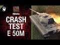 Crash Test №4: Е 50М - от Mblshko [World of Tanks] 