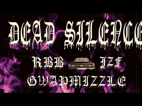 RBBTHE9NEBOY X GWAPMIZZLE X JOZIF DA 9BOY “DEAD SILENCE”