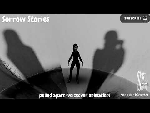 Sorrow Stories - Pulled Apart (Voiceover Animation)