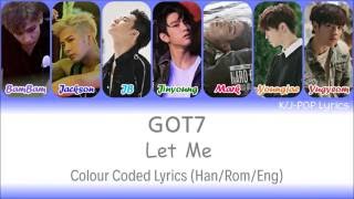 GOT7 (갓세븐) - Let Me Colour Coded Lyrics (Han/Rom/Eng)