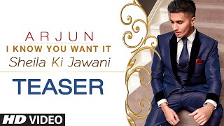 'I know You Want It (Sheila Ki Jawani)' Song TEASER | Arjun | T-Series
