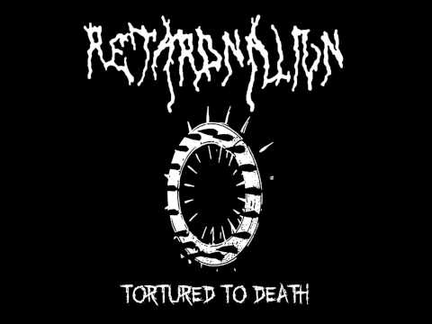 RetardNation - Tortured To Death Ep 2013