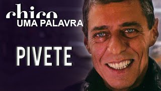 Chico Buarque canta: Pivete (DVD Uma Palavra)