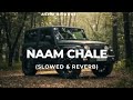 Naam Chale Slowed Reverb Vikram Sarkar Naam Chale Slowed And Reverb Song