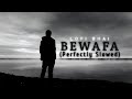 Bewafa Imran Khan Perfectly Slowed Music Lovers Bewafa