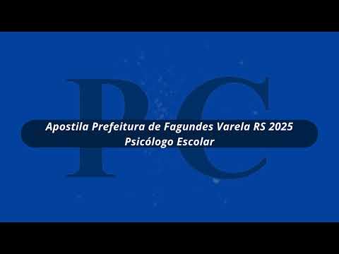 Apostila Prefeitura de Fagundes Varela RS 2025 Psicólogo Escolar